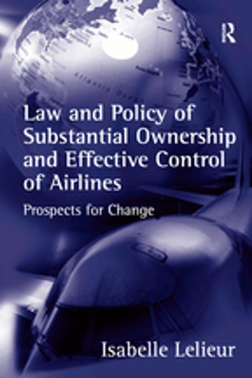 Cover of the book Law and Policy of Substantial Ownership and Effective Control of Airlines by Isabelle Lelieur, Taylor and Francis