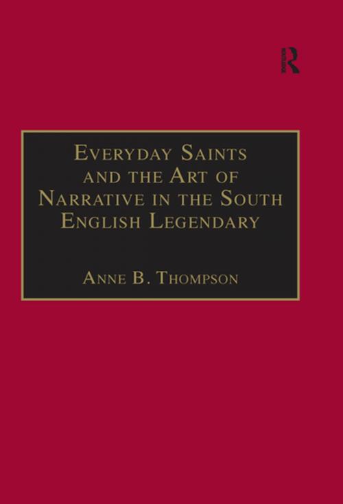 Cover of the book Everyday Saints and the Art of Narrative in the South English Legendary by Anne B. Thompson, Taylor and Francis