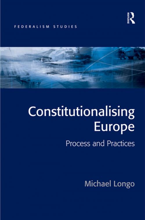 Cover of the book Constitutionalising Europe by Michael Longo, Taylor and Francis