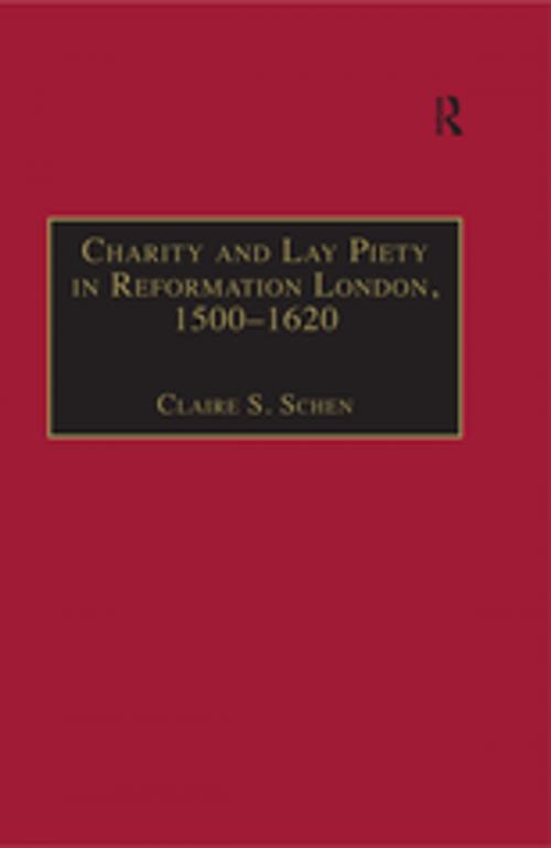 Cover of the book Charity and Lay Piety in Reformation London, 1500–1620 by Claire S. Schen, Taylor and Francis