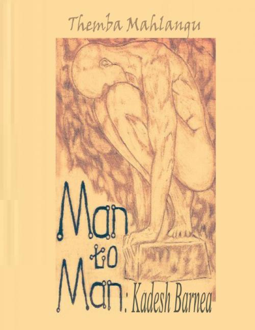 Cover of the book Man to Man: Kadesh Barnea by Themba Mahlangu, Lulu.com