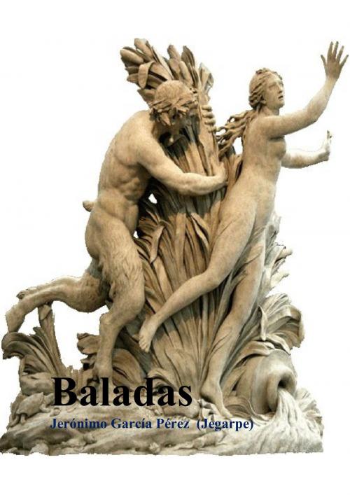 Cover of the book Baladas by Jerónimo García Pérez (Jegarpe), Jerónimo García Pérez (Jegarpe)