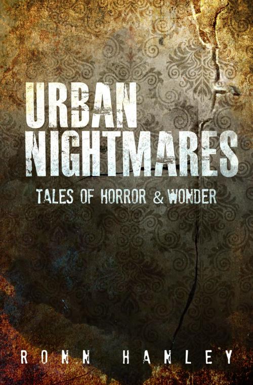 Cover of the book Urban Nightmares: Tales of Horror and Wonder by Ronn Hanley, Ronn Hanley