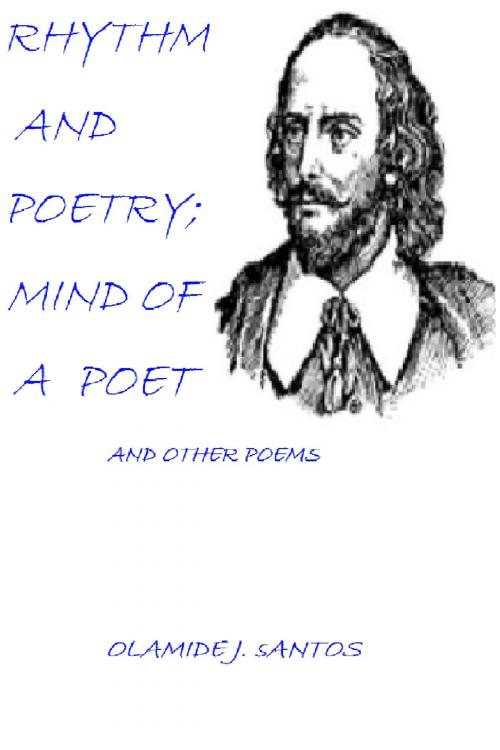 Cover of the book Rhythm and Poetry, Mind of a Poet And other poems by Olamide J. Santos, Olamide J. Santos