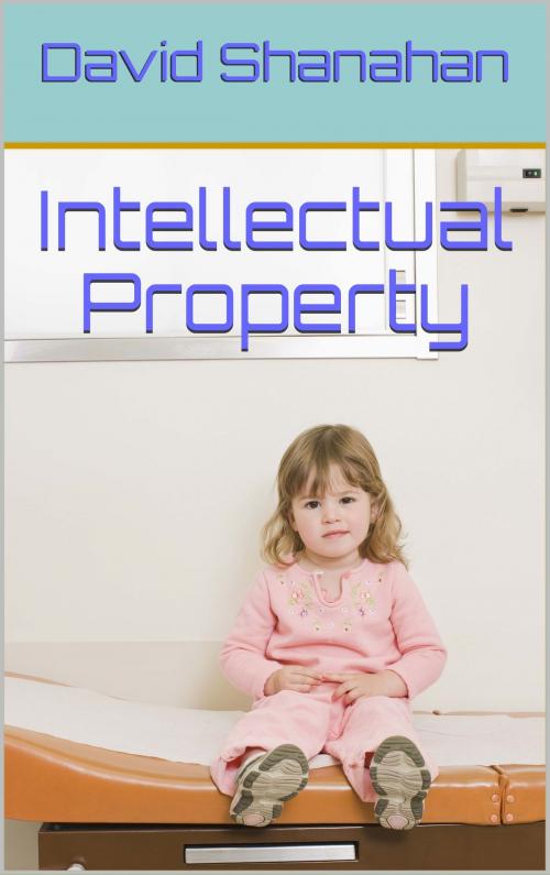 Cover of the book Intellectual Property by David Shanahan, David Shanahan