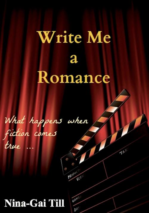 Cover of the book Write Me a Romance by Nina-Gai Till, Nina-Gai Till