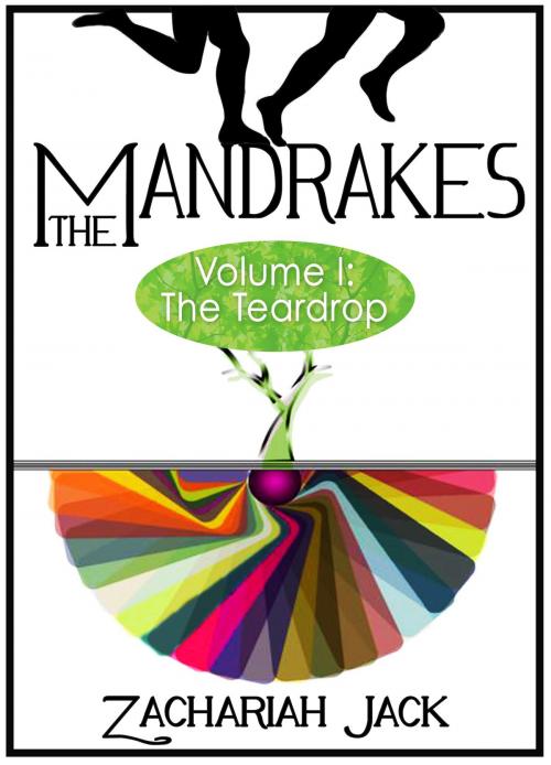 Cover of the book The Mandrakes, Volume I: The Teardrop by Zachariah Jack, Zachariah Jack