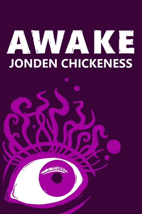 Cover of the book Awake by Jonden Chickeness, Jonden Chickeness