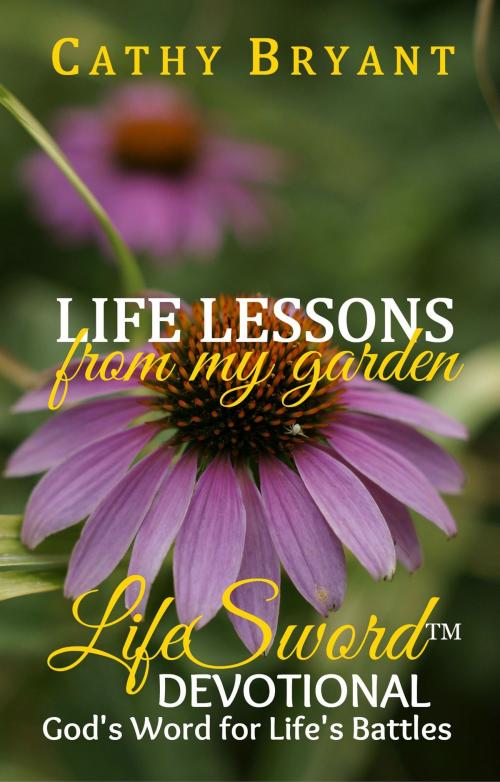 Cover of the book Life Lessons From My Garden by Cathy Bryant, Cathy Bryant
