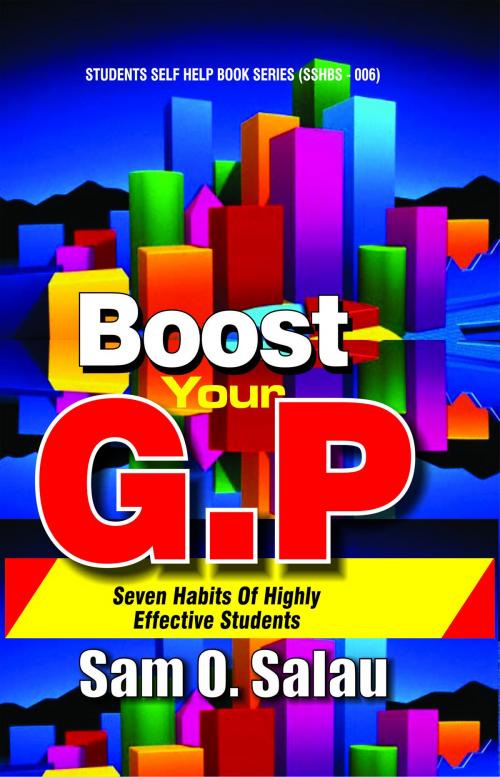 Cover of the book Boost Your Grade Point (GP) by Sam O Salau, Sam O Salau