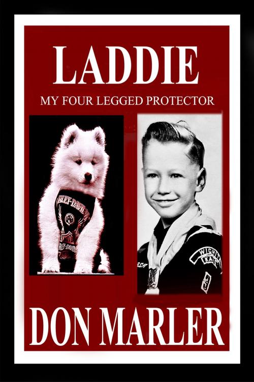 Cover of the book Laddie: My Four-Legged Protector by Don Marler, Don Marler