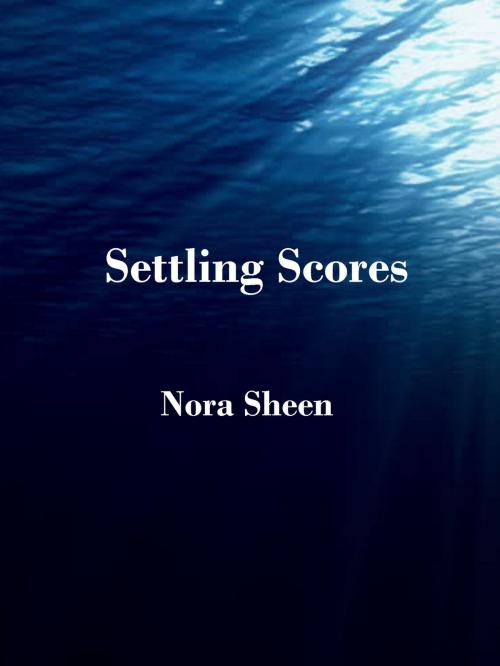 Cover of the book Settling Scores by Nora Sheen, Nora Sheen