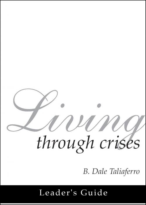 Cover of the book Living through Crises Leader's Guide by Dale Taliaferro, Dale Taliaferro