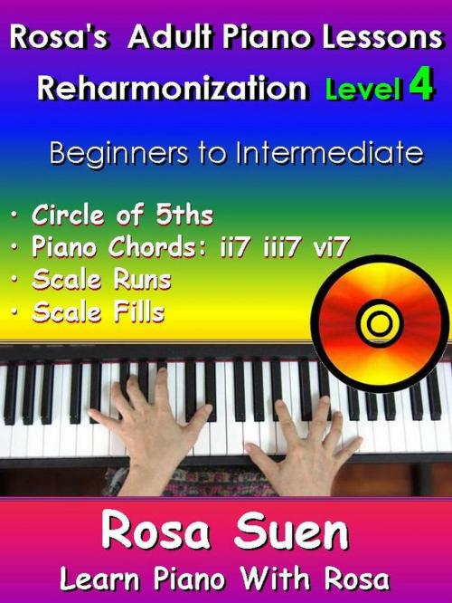 Cover of the book Rosa's Adult Piano Lessons Reharmonization Level 4 Circle of 5ths - ii7 iii7 vi7 by Rosa Suen, RR Publishing LLC