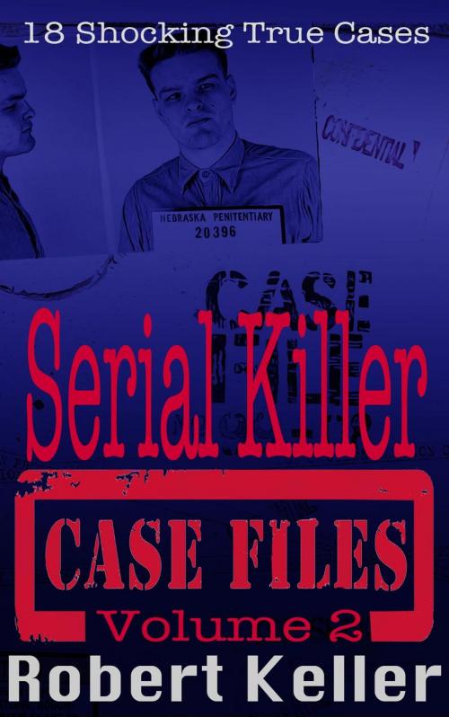 Cover of the book Serial Killer Case Files Volume 2 by Robert Keller, Robert Keller