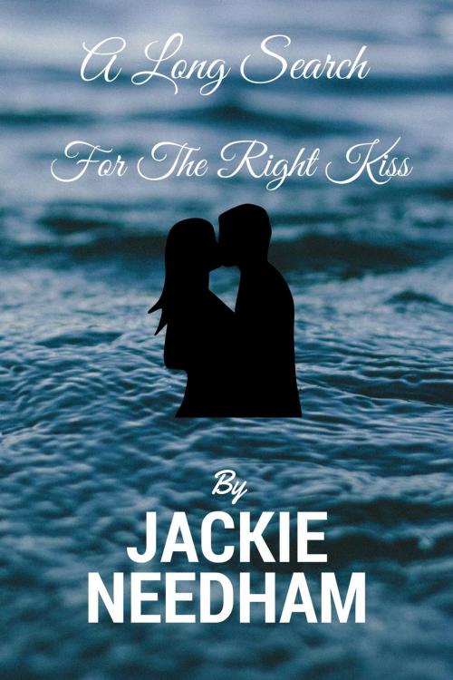 Cover of the book A Long Search For The Right Kiss by Jackie Needham, Jackie Needham