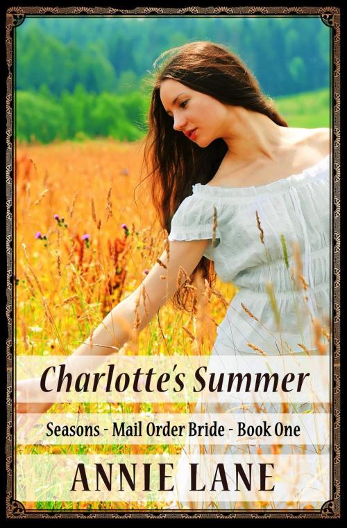 Cover of the book Mail Order Bride - Charlotte's Summer by Annie Lane, Annie Lane