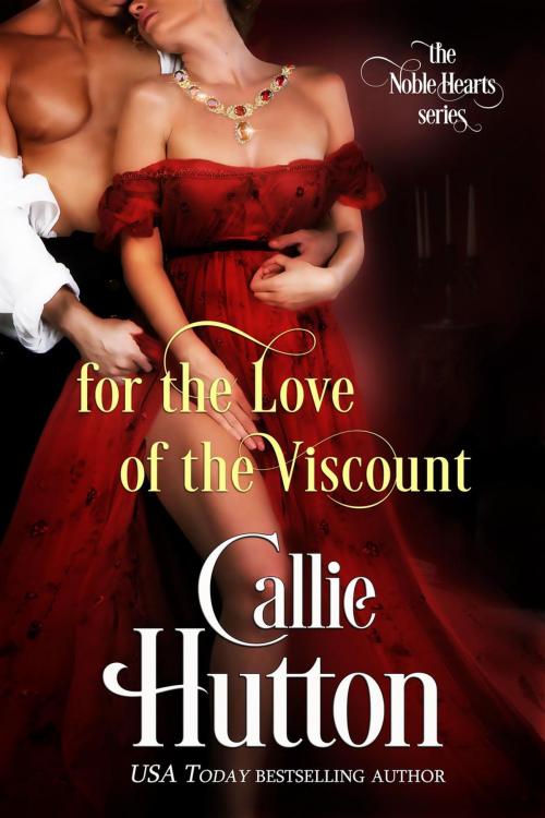 Cover of the book For the Love of the Viscount by Callie Hutton, Glass Half Full Publishing