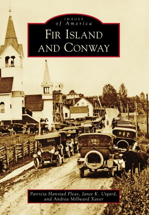 Cover of the book Fir Island and Conway by Patricia Hanstad Pleas, Janet K. Utgard, Andrea Millward Xaver, Arcadia Publishing Inc.