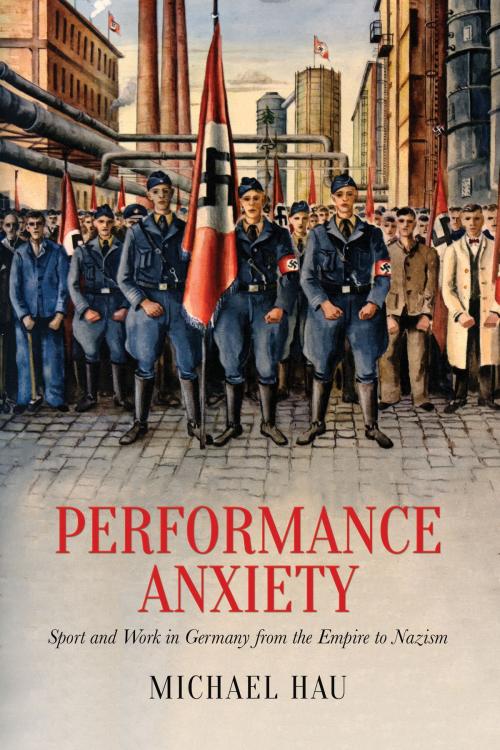 Cover of the book Performance Anxiety by Michael Hau, University of Toronto Press, Scholarly Publishing Division