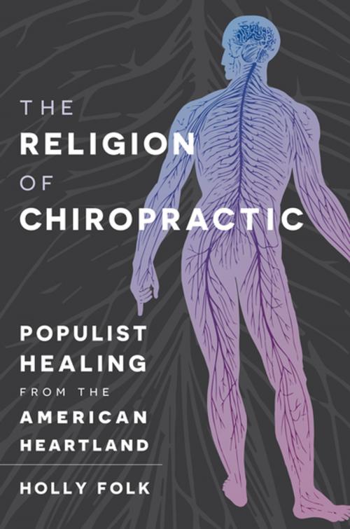 Cover of the book The Religion of Chiropractic by Holly Folk, The University of North Carolina Press