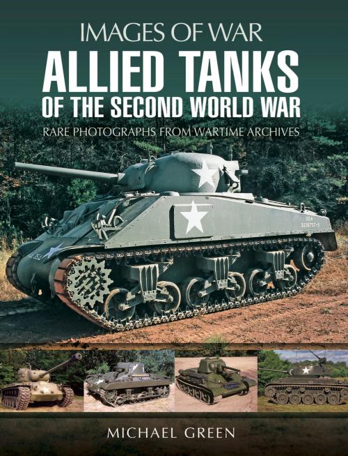 Cover of the book Allied Tanks of the Second World War by Michael  Green, Pen and Sword