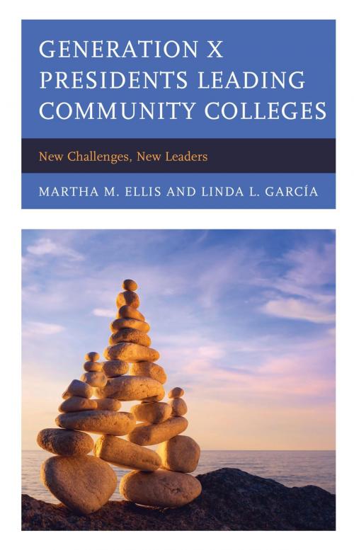 Cover of the book Generation X Presidents Leading Community Colleges by Linda Garcia, D M. D Ellis, Rowman & Littlefield Publishers