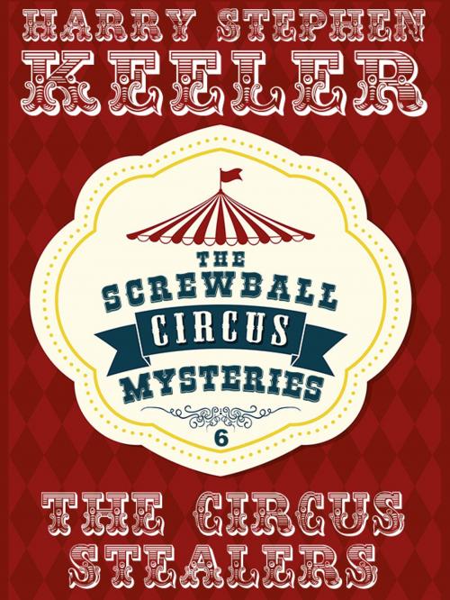 Cover of the book The Circus Stealers by Stephen Keeler Keeler, Wildside Press LLC