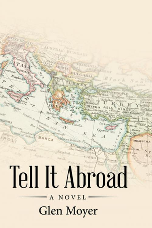 Cover of the book Tell It Abroad by Glen Moyer, Archway Publishing