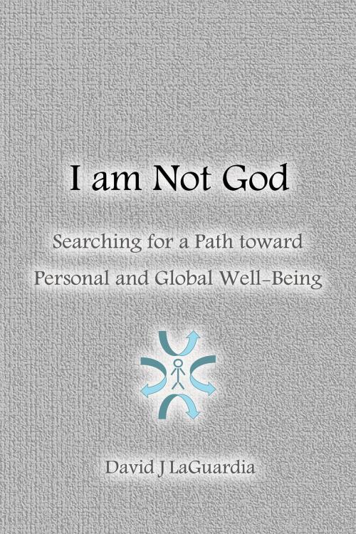 Cover of the book I Am Not God by David J. LaGuardia, BookBaby