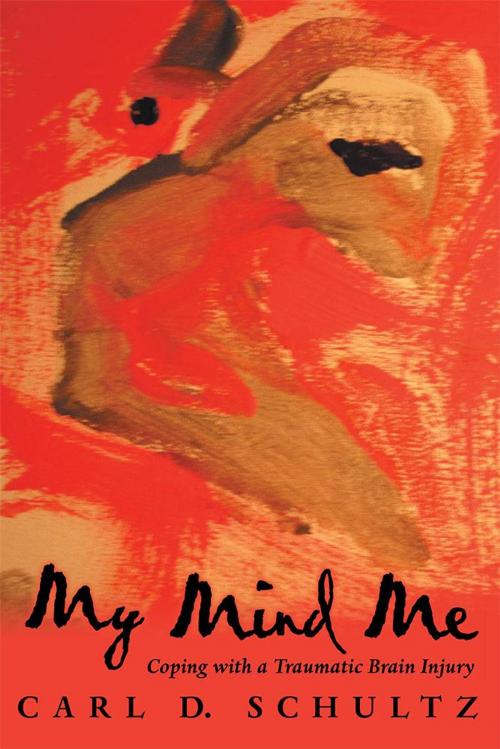 Cover of the book My Mind Me by Carl D. Schultz, LifeRich Publishing