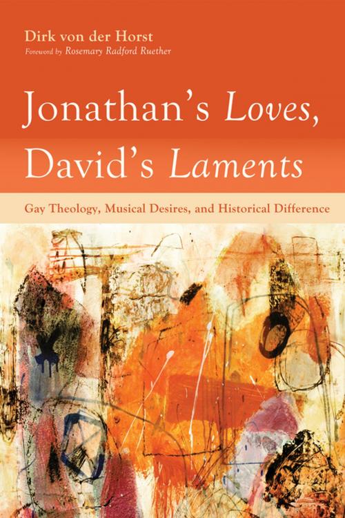 Cover of the book Jonathan’s Loves, David’s Laments by Dirk von der Horst, Wipf and Stock Publishers