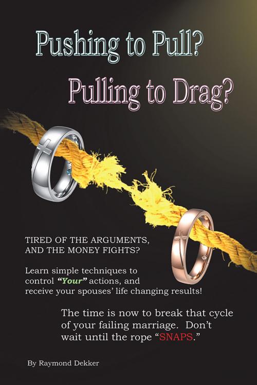 Cover of the book Pushing to Pull? Pulling to Drag? by Raymond Dekker, WestBow Press