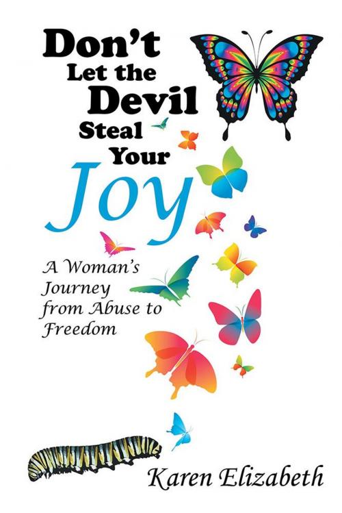 Cover of the book Don’T Let the Devil Steal Your Joy by Karen Elizabeth, Xlibris AU