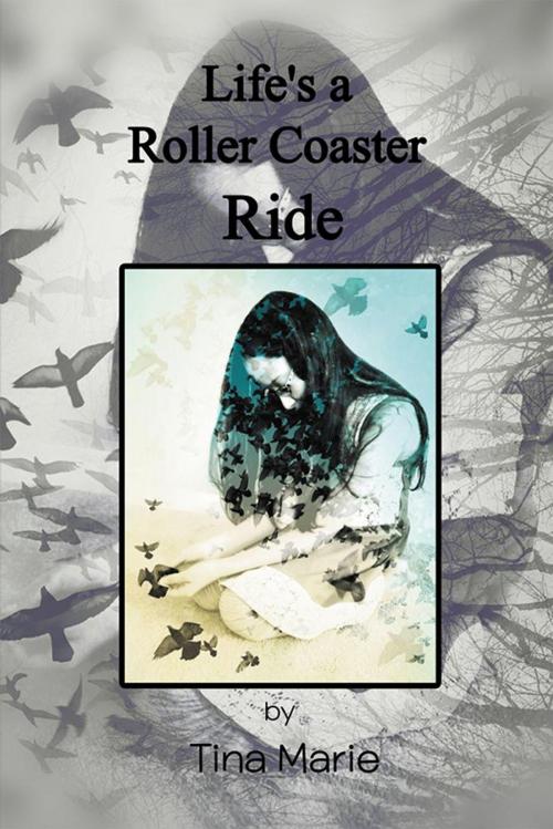 Cover of the book Life’S a Roller-Coaster Ride by Tina Marie, Xlibris US