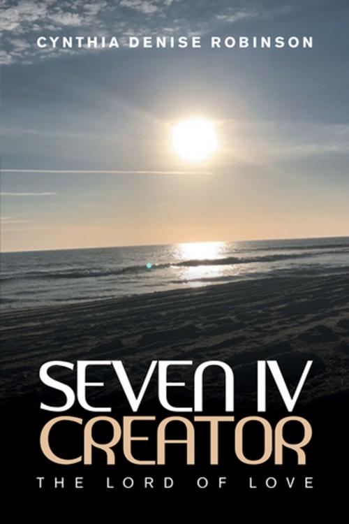 Cover of the book Seven Iv—Creator by Cynthia Denise Robinson, Xlibris US