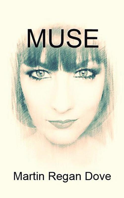 Cover of the book Muse by Martin Regan Dove, AuthorHouse