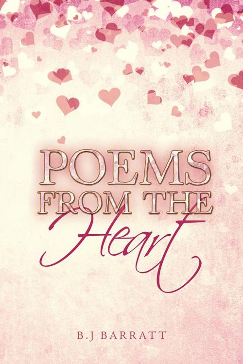 Cover of the book Poems from the Heart by B.J Barratt, AuthorHouse UK