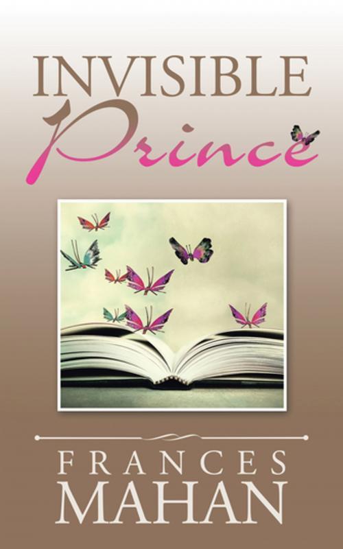 Cover of the book Invisible Prince by Frances Mahan, iUniverse