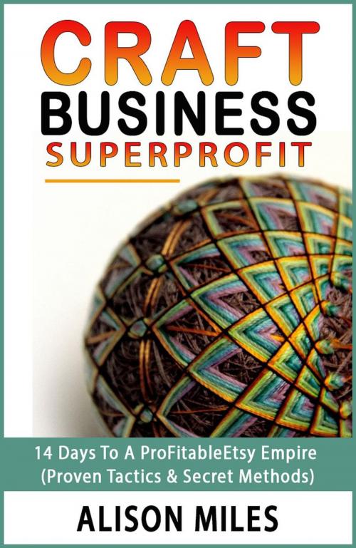 Cover of the book Craft Business Superprofit by Alison Miles, Alison Miles