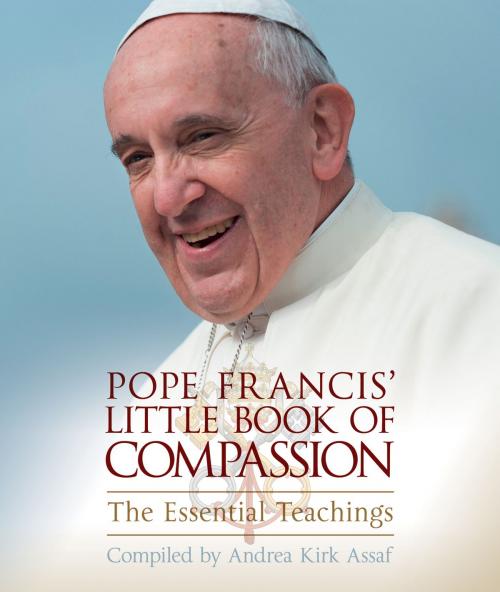 Cover of the book Pope Francis' Little Book of Compassion by Andrea Kirk Assaf, Hampton Roads Publishing