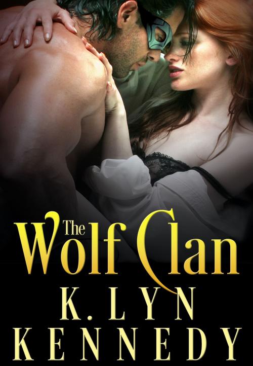 Cover of the book The Wolf Clan by K. Lyn Kennedy, Beau to Beau Books