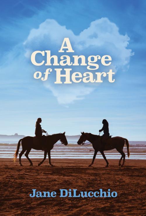 Cover of the book A Change of Heart by Jane DiLucchio, Regal Crest Enterprises