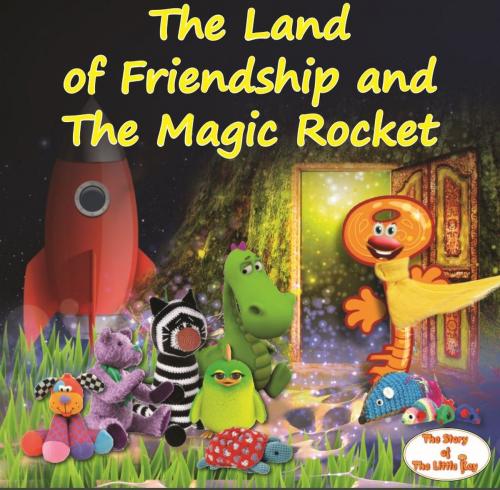 Cover of the book The Land of Friendship and The Magic Rocket by Jurgita Miciuleviciute Smeu J.S, Gatekeeper Press