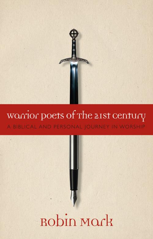 Cover of the book Warrior Poets of the 21st Century by Robin Mark, Ambassador International