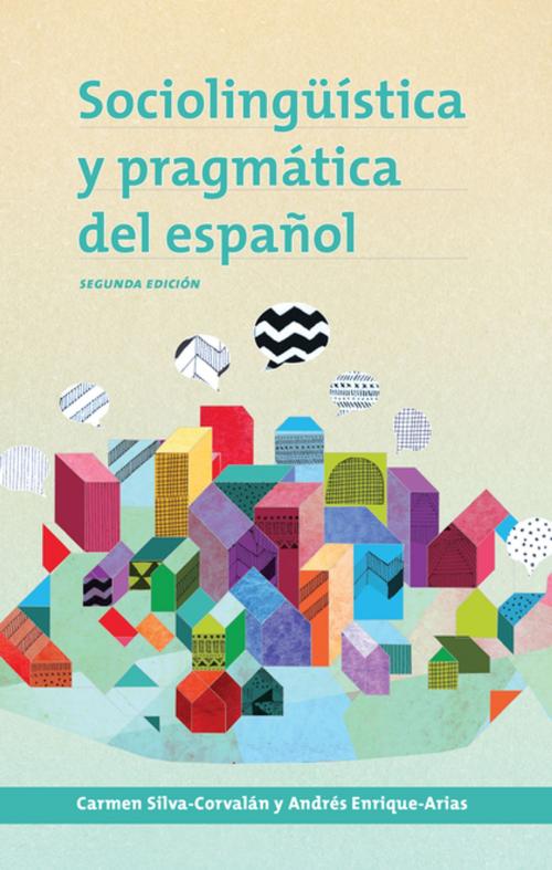 Cover of the book Sociolingüística y pragmática del español by Carmen Silva-Corvalán, Andrés Enrique-Arias, Georgetown University Press