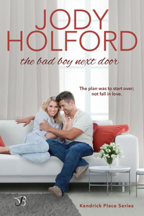 Cover of the book The Bad Boy Next Door by Jody Holford, Entangled Publishing, LLC