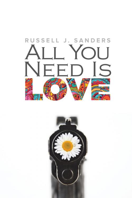 Cover of the book All You Need Is Love by Russell J. Sanders, Dreamspinner Press