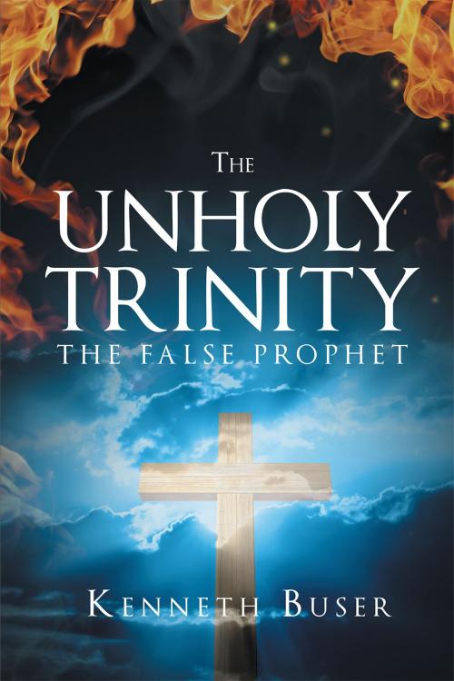 Cover of the book The Unholy Trinity by Kenneth Buser, Christian Faith Publishing