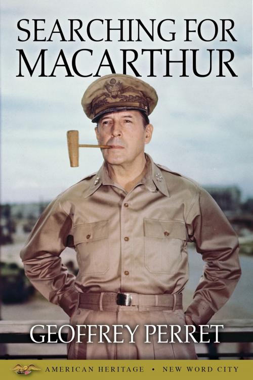 Cover of the book Searching for MacArthur by Geoffrey Perret, New Word City, Inc.